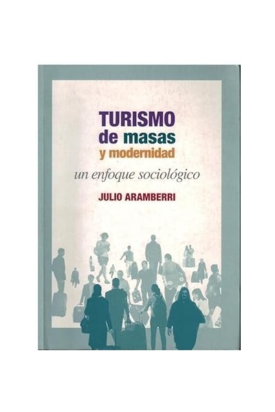 Turismo de masas y modernidad. Un enfoque sociológico
