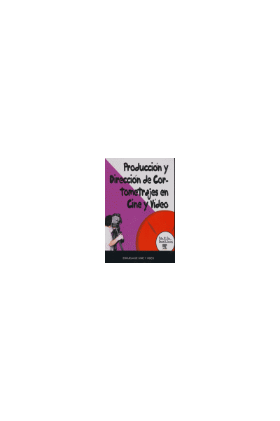 PRODUCCION DIRECCION CORTOMETRAJES CINE Y VIDEO