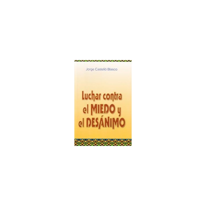 LUCHAR CONTRA EL MIEDO Y EL DESANIMO
