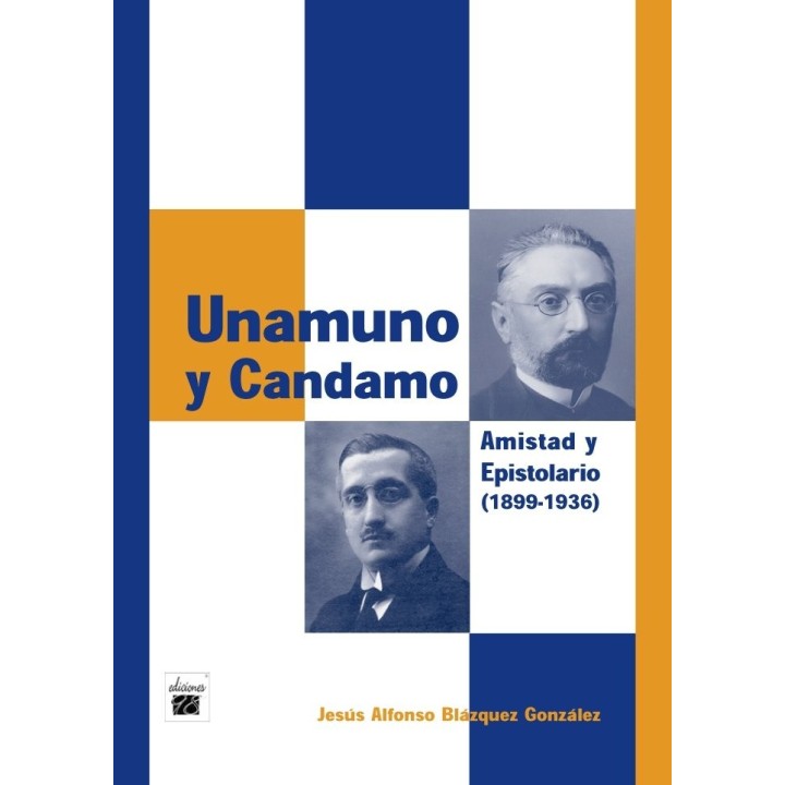 UNAMUNO Y CANDAMO AMISTAD Y EPISTOLARIO 1899-1936