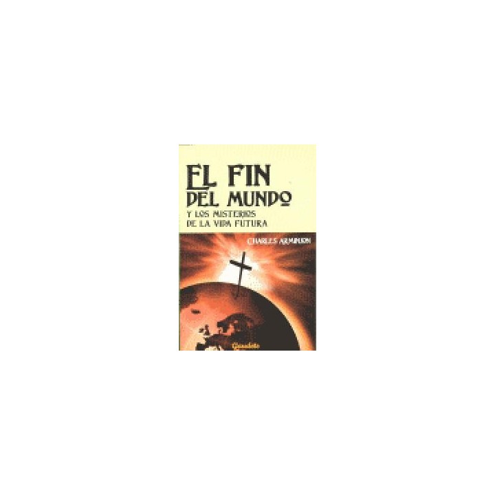 FIN DEL MUNDO Y LOS MISTERIOS DE LA VIDA FUTURA