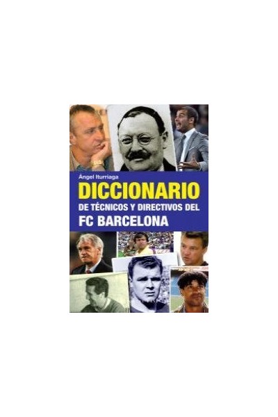 DICCIONARIO DE TECNICOS Y DIRECTIVOS DEL FC BARCELONA