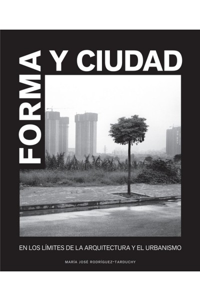 FORMA Y CIUDAD: EN LOS LIMITES DE LA ARQUITECTURA Y EL URBAN