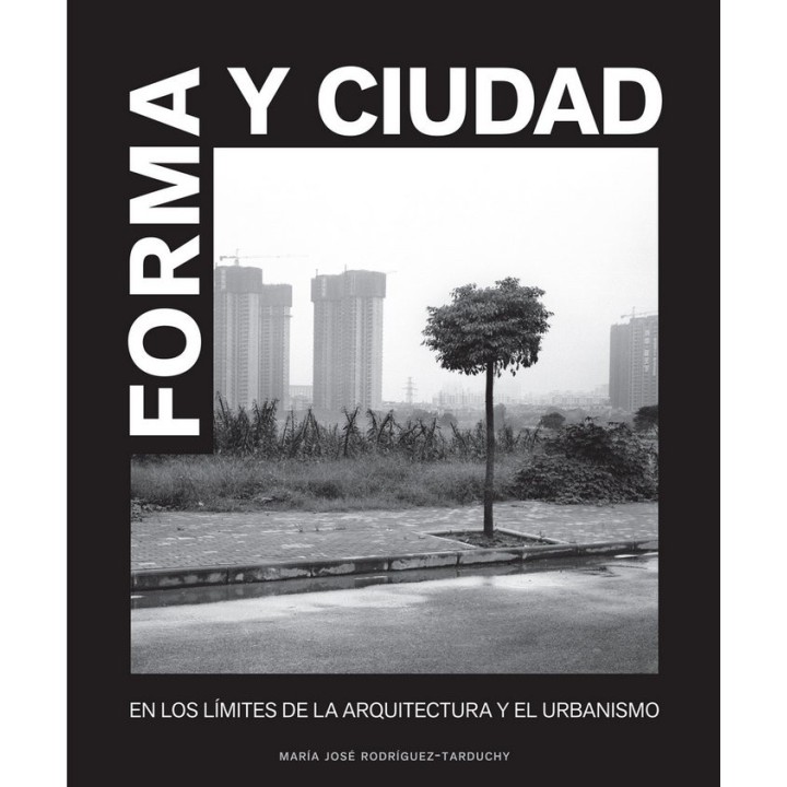 FORMA Y CIUDAD: EN LOS LIMITES DE LA ARQUITECTURA Y EL URBAN