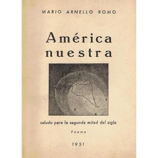 AMÉRICA NUESTRA. Saludo para la segunda mitad del Siglo. Poema