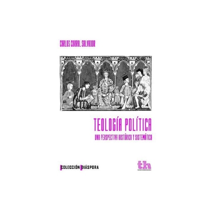 TEOLOGIA POLITICA UNA PERSPECTIVA HISTORICA Y SISTEMATICA