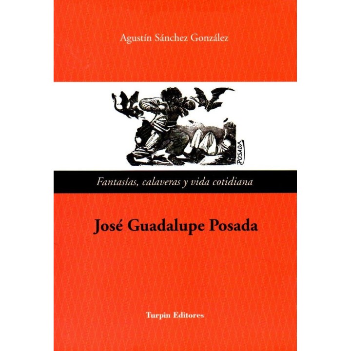 FANTASIAS CALAVERAS Y VIDA COTIDIANA JOSE GUADALUPE POSADAS