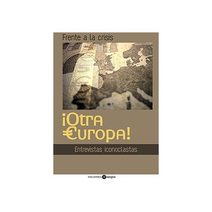 FRENTE A ESTA CRISIS ¡OTRA EUROPA!