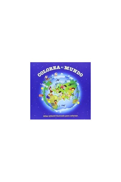 COLOREA EL MUNDO ATLAS INFANTIL ILUSTRADO PARA COLOREAR