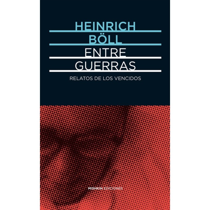 ENTRE GUERRAS RELATOS DE LOS VENCIDOS
