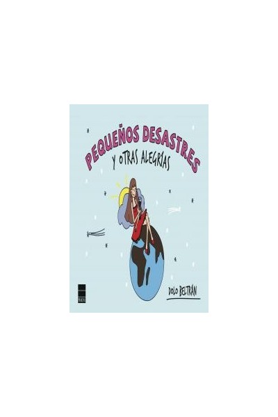 PEQUEÑOS DESASTRES Y OTRAS ALEGRIAS