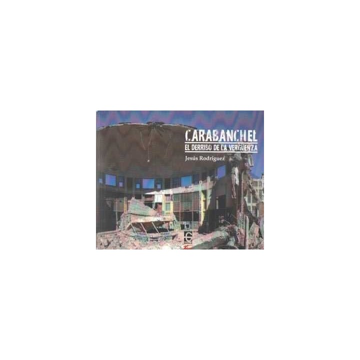 CARABANCHEL. EL DERRIBO DE LA VERGUENZA
