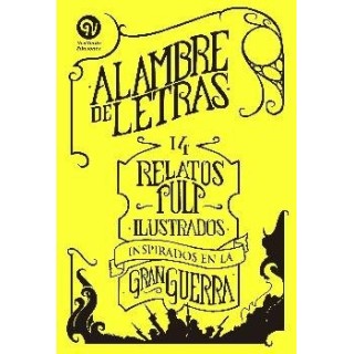 ALAMBRE DE LETRAS 14 RELATOS PULP ILUSTRADOS INSPIRADOS EN