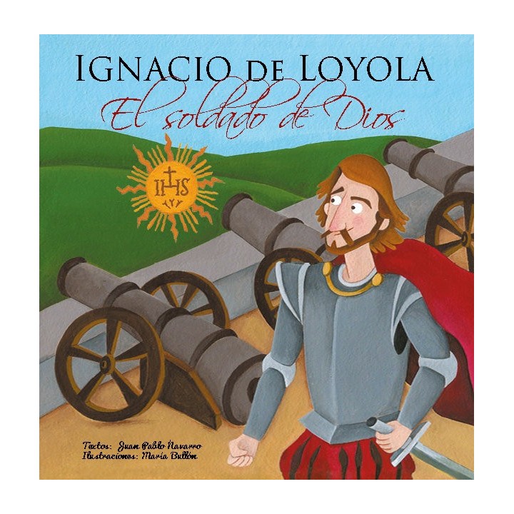 IGNACIO DE LOYOLA EL SOLDADO DE DIOS