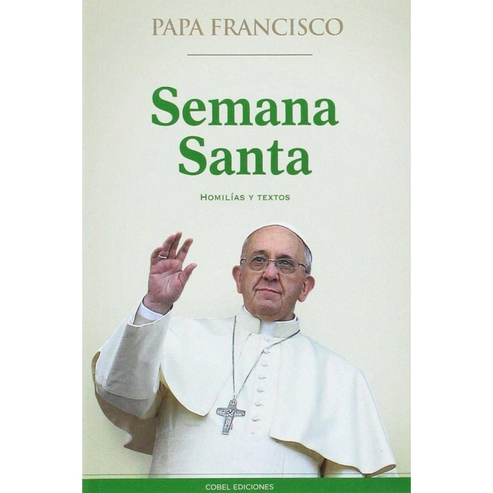 SEMANA SANTA. HOMILIAS Y TEXTOS