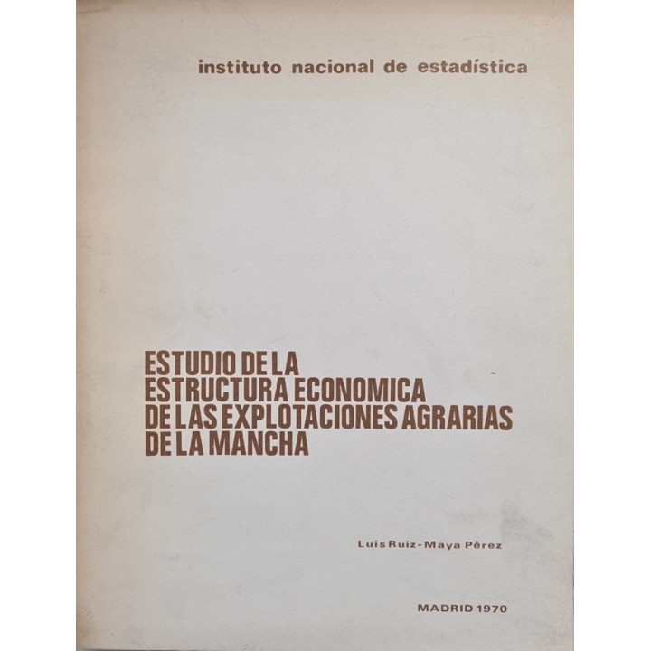 ESTUDIO DE LA ESTRUCTURA ECONOMICA DE LAS EXPLOTACIONES AGRARIAS DE LA MANCHA.