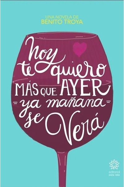 HOY TE QUIERO MAS QUE AYER, YA MAÑANA SE VERA