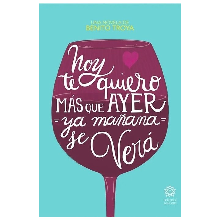 HOY TE QUIERO MAS QUE AYER, YA MAÑANA SE VERA