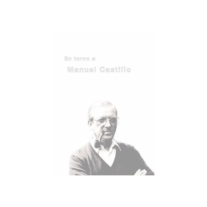 EN TORNO A MANUEL CASTILLO (1930-2005)