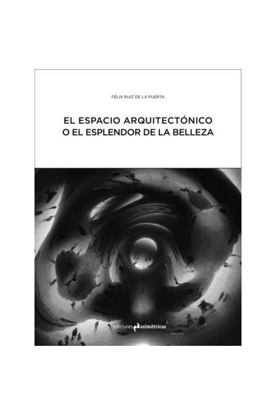 ESPACIO ARQUITECTONICO O EL ESPLENDOR DE LA BELLEZA,EL