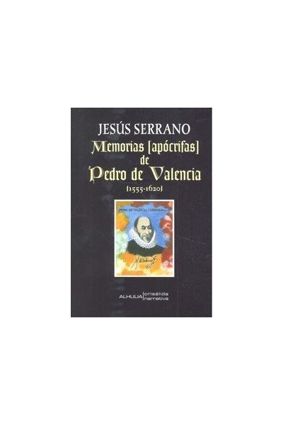 MEMORIAS APOCRIFAS DE PEDRO VALENCIA 1555-1620