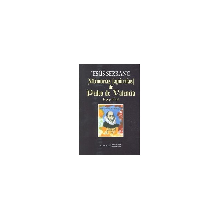 MEMORIAS APOCRIFAS DE PEDRO VALENCIA 1555-1620