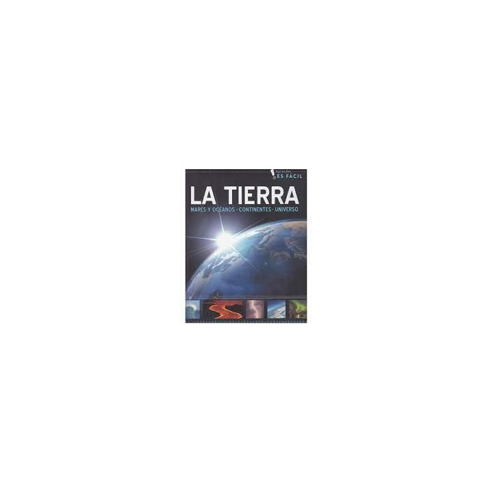 La Tierra. Mares y Oceanos, Continentes, Universo