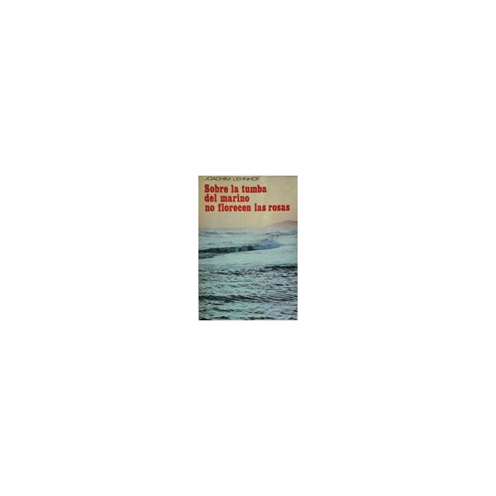 Sobre la tumba del marino no florecen las rosas