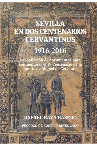 SEVILLA EN DOS CENTENARIOS CERVANTINOS 1916-2016