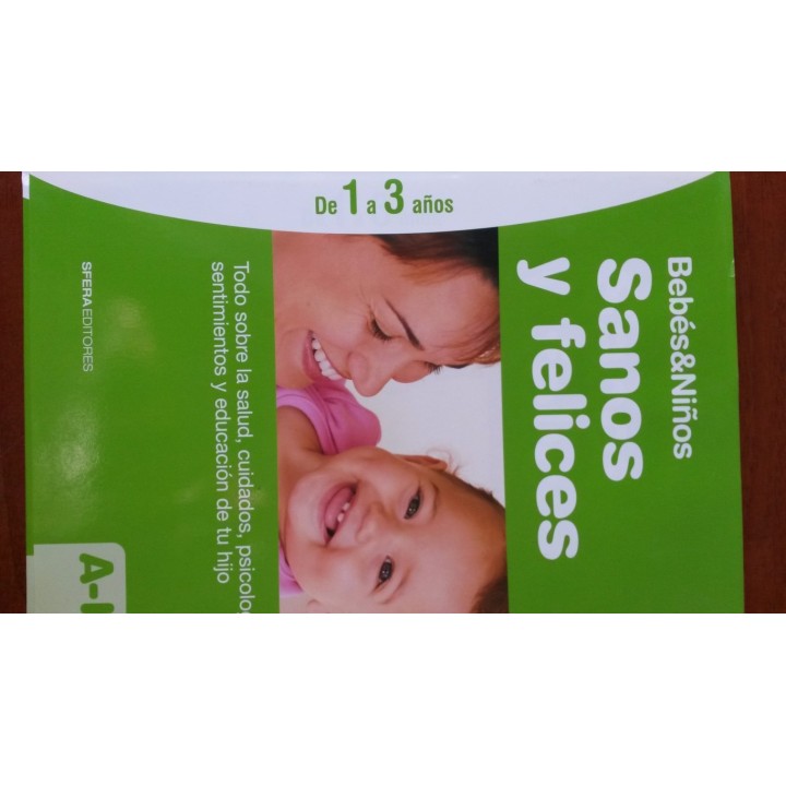 BEBES Y NIÑOS. Sanos y Felices. Tomo 2: I/Z. De 1 a 3 años