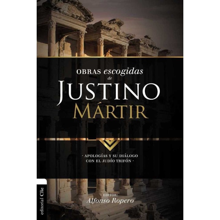 OBRAS ESCOGIDAS DE JUSTINO MARTIR: APOLOGIA I, APOLOGIA II,