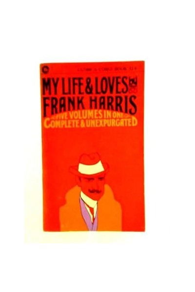My Life  Loves, Five Volumes in One. Complete and Unexpurgated
