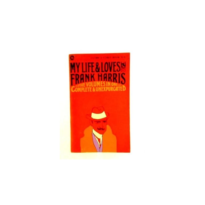 My Life  Loves, Five Volumes in One. Complete and Unexpurgated
