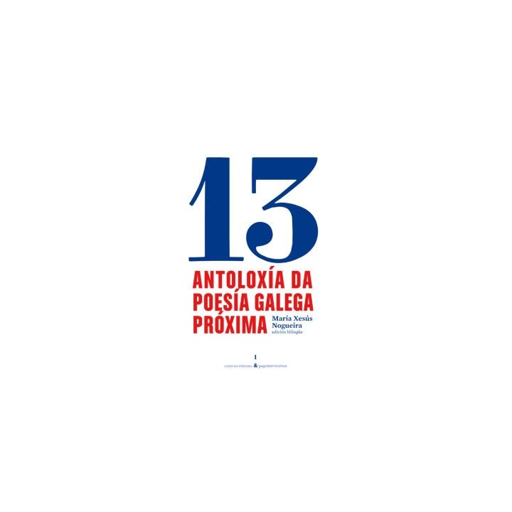 13 ANTOLOXIA DA POESIA GALEGA PROXIMA