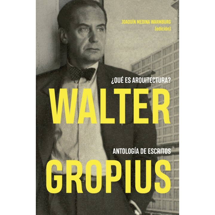 WALTER GROPIUS QUE ES ARQUITECTURA ANTOLOGIA DE ESCRITOS