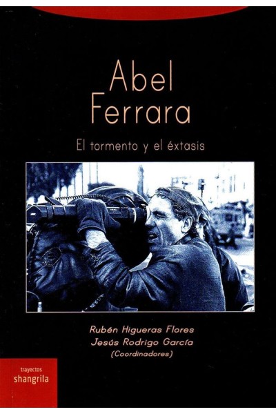 ABEL FERRARA EL TORMENTO Y EL EXTASIS