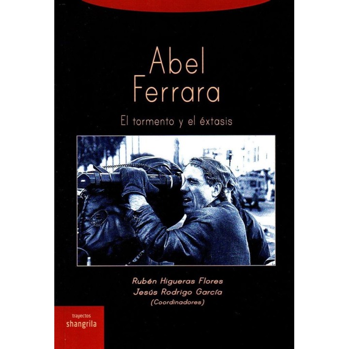 ABEL FERRARA EL TORMENTO Y EL EXTASIS