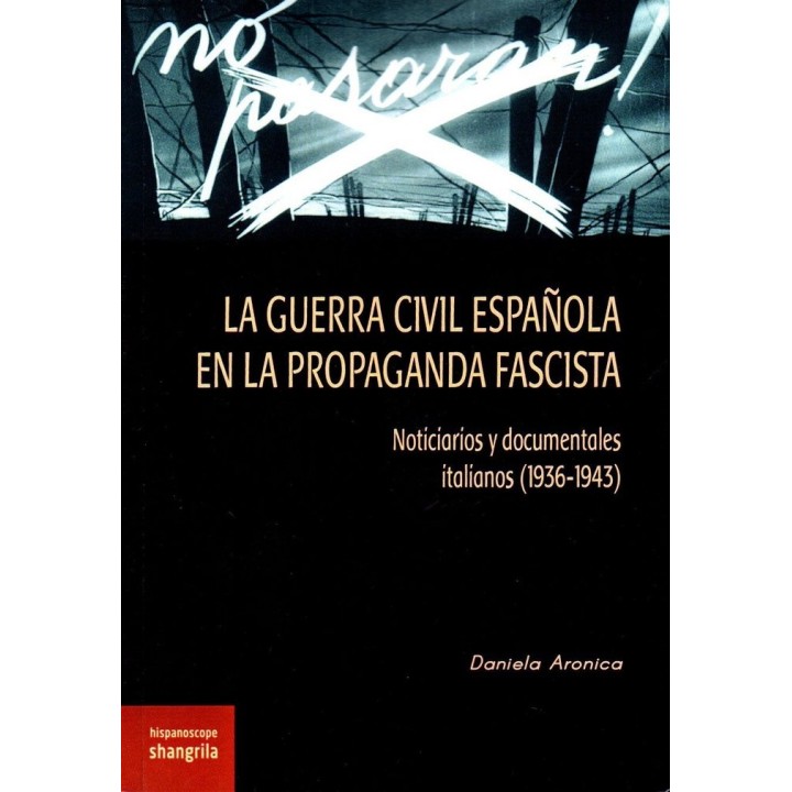 GUERRA CIVIL ESPAÑOLA EN LA PROPAGANDA FASCISTA 1936 1943