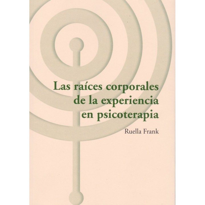 LAS RAICES CORPORALES DE LA EXPERIENCIA EN PSICOTERAPIA