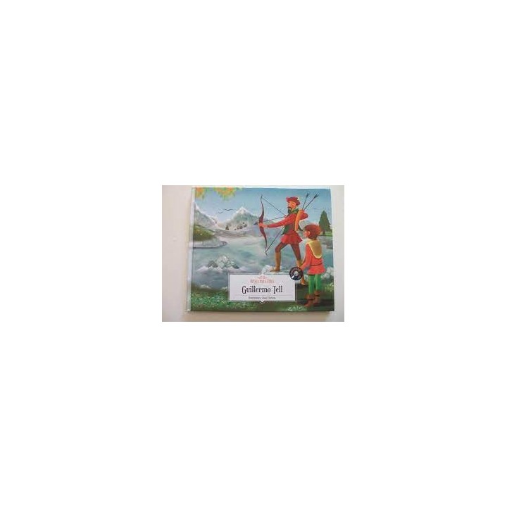 OPERA PARA NIÑOS: Guillermo Tell. INCLUYE CD
