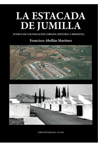 LA ESTACADA DE JUMILLA PUEBLO DE COLONIZACION