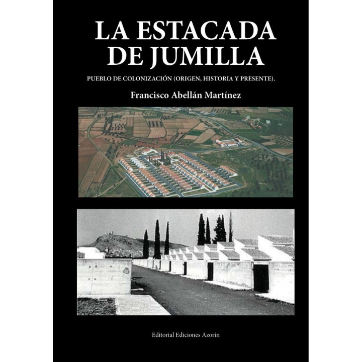 LA ESTACADA DE JUMILLA PUEBLO DE COLONIZACION