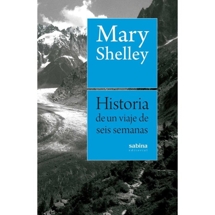 HISTORIA DE UN VIAJE DE SEIS SEMANAS POR FRANCIA, SUIZA, ALE