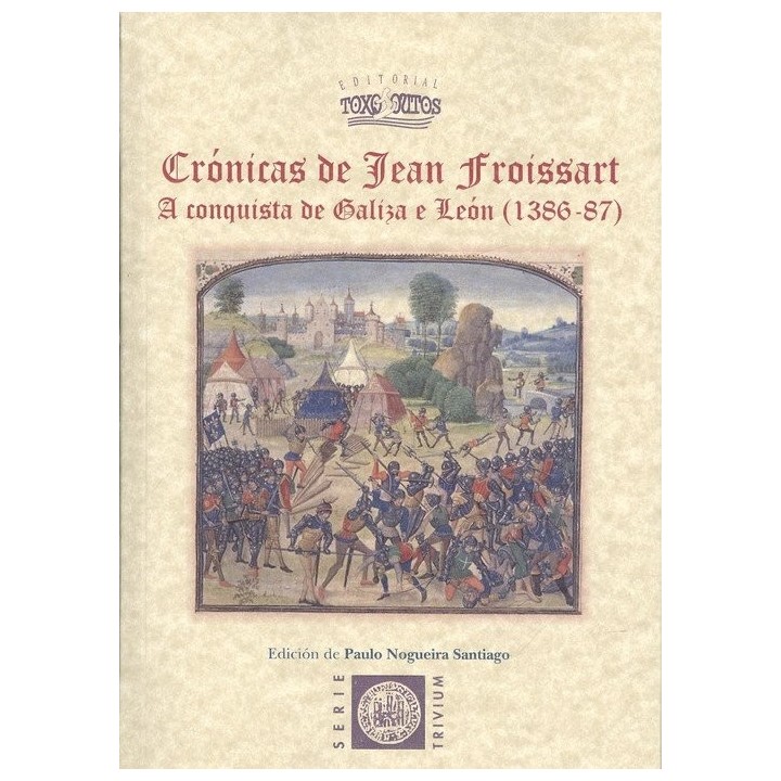CRONICAS DE JEAN FROISSART A CONQUISTA DE GALIZA E LEON