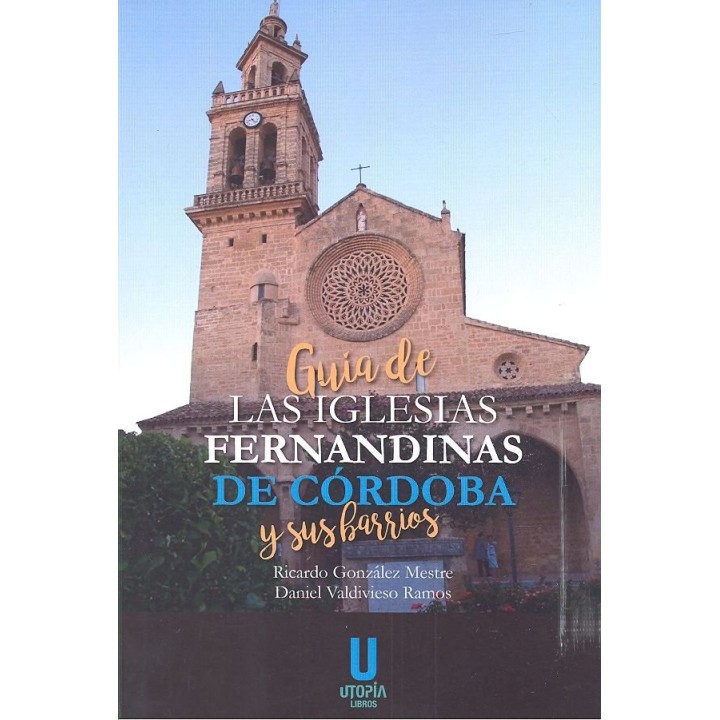 GUIA DE LAS IGLESIAS FERNANDINAS DE CORDOBA Y SUS BARRIOS