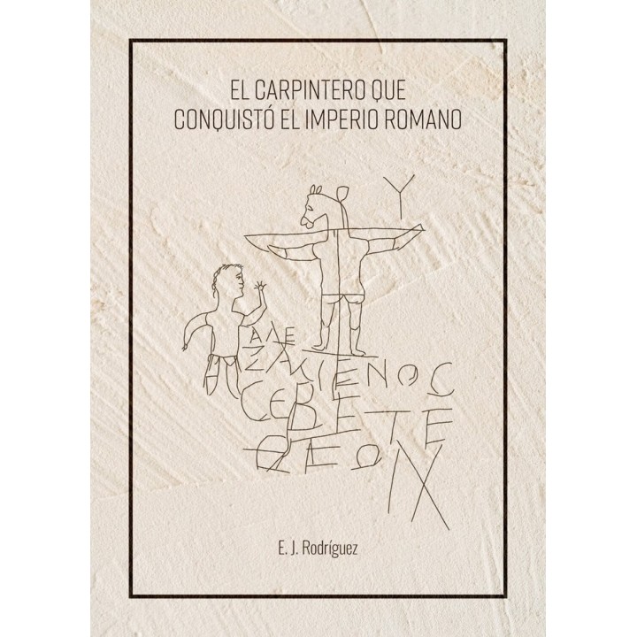 EL CARPINTERO QUE CONQUISTO EL IMPERIO ROMANO