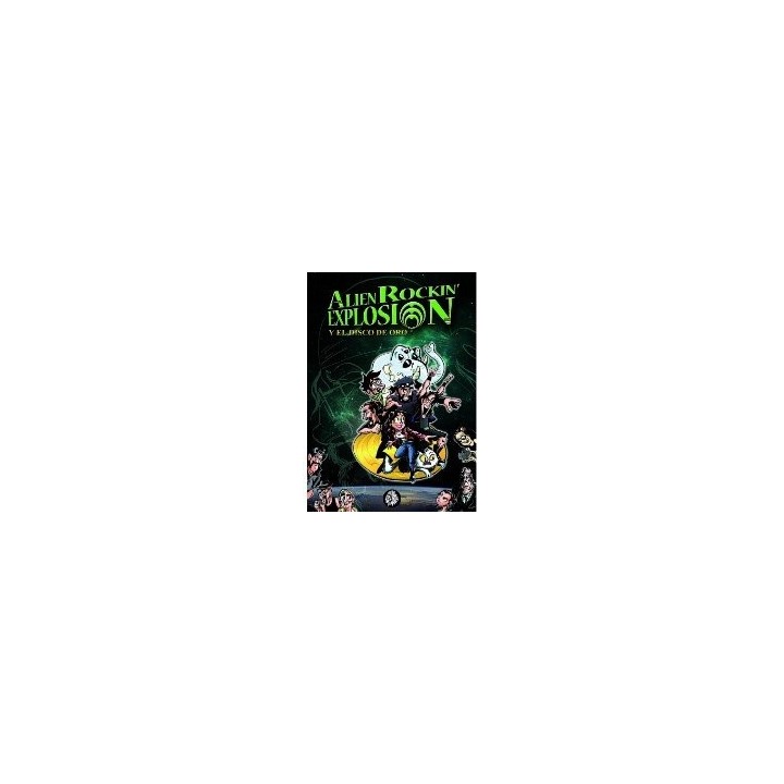 ALIEN ROCKIN EXPLOSION Y EL DISCO DE ORO