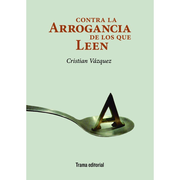 CONTRA LA ARROGANCIA DE LOS QUE LEEN