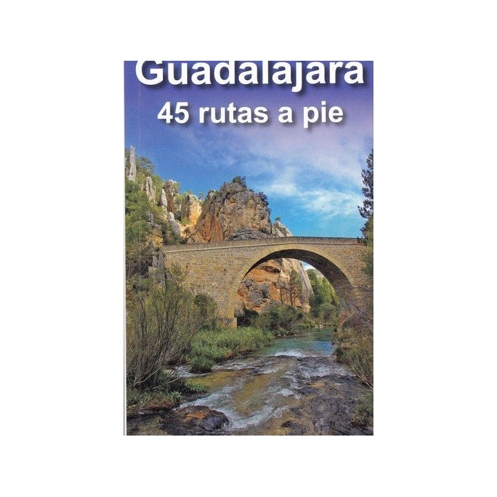 GUADALAJARA. 45 RUTAS A PIE