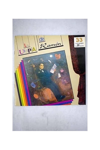 La utopía de Ramón. 33 Cuadernos El Publico.